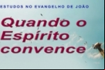 Quando o Espírito convence (Evangelho de João)  Jo 16.5–11 – Vídeo