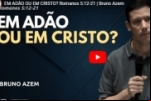 EM ADÃO OU EM CRISTO? Romanos 5:12–21 | Bruno Azem – Vídeo