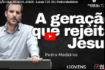 A GERAÇÃO QUE REJEITA JESUS – Lucas 7:31–35 | Pedro Medeiros
