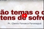 NÃO TEMAS O QUE TENS DE SOFRER – Apocalipse 2: 8 – Pr. Glenio Fonseca Paranaguá 