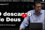 O DESCANSO DE DEUS – Hebreus 4.1–7 – Pr. Glenio Paranaguá