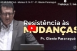 RESISTÊNCIA ÀS MUDANÇAS – Mateus 9.14–17 – Pr. Glenio Paranaguá