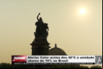 Alerta: Calor acima dos 40 º C e umidade abaixo de 10% no Brasil – Vídeo