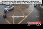 Acidente grave foi registrado pelas câmeras de segurança em Porto Velho na Av. Pinheiro Machado – Vídeo