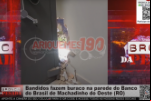 Bandidos fazem buraco na parede do Banco do Brasil de Machadinho do Oeste/RO – Vídeo