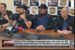 COLETIVA PORTO VELHO – Polícia Civil deflagra megaoperação com mais de 300 policiais contra facções em Rondônia e outros estados – Vídeo